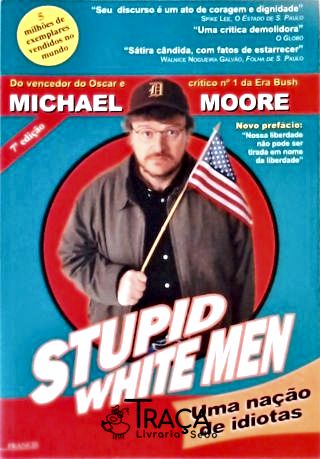 Stupid White Men - Uma Nação De Idiotas