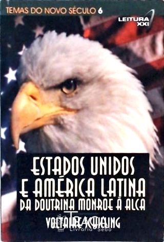 Estados Unidos e América Latina - da Doutrina Monroe À Alca