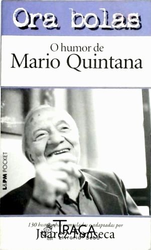 Ora Bolas - o Humor de Mario Quintana
