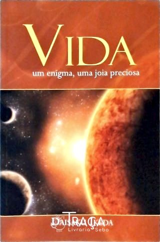 Vida - Um Enigma, Uma Joia Preciosa