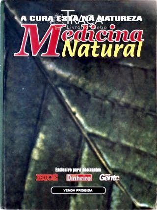 Medicina Natural - a Cura Está Na Natureza