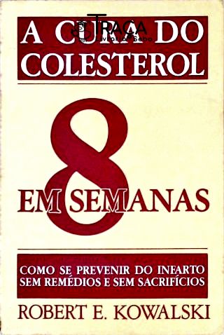 A Cura do Colesterol em 8 Semanas