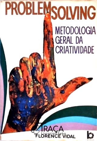 Problem-solving - Metodologia Geral da Criatividade
