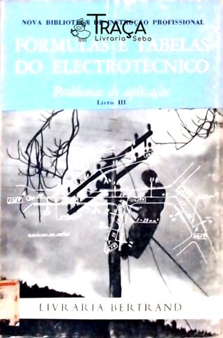 Fórmulas e Tabelas do Electrotécnico - Livro 3