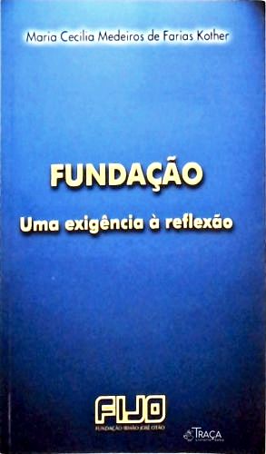 Fundação - Uma Exigência À Reflexão