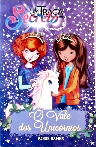 O Reino Secreto - o Vale dos Unicórnios - Livro 2