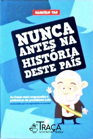 Nunca Antes Na História Deste País - Autografado