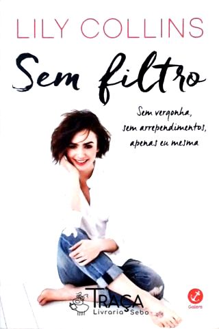 Sem Filtro - sem Vergonha sem Arrepedimento Apenas Eu Mesma