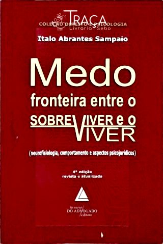 Medo - Fronteira Entre O Sobreviver E O Viver