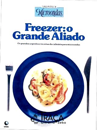 Freezer - o Grande Aliado