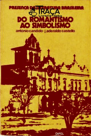 Presença da Literatura Brasileira - do Romantismo Ao Simbolismo - Vol. 2