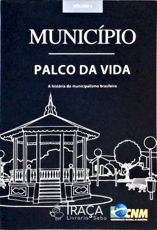 Município - Palco da Vida - Vol. 1