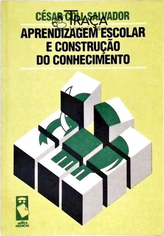 Aprendizagem Escolar e Construção do Conhecimento