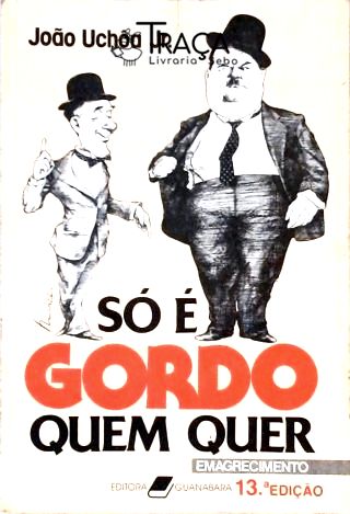 So É Gordo Quem Quer