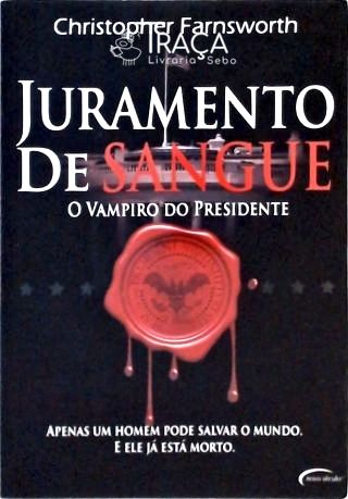 Juramento de Sangue - o Vampiro do Presidente
