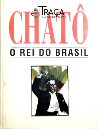 Chatô - O Rei Do Brasil