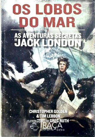 Os Lobos do Mar - as Aventuras de Jack London