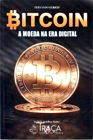 Bitcoin - a Moeda Na Era Digital