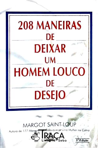 208 Maneiras de Deixar Um Homem Louco de Desejo