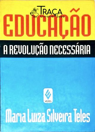 Educaçao - a Revoluçao Necessaria