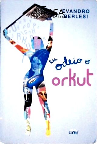 Eu Odeio O Orkut