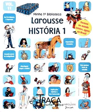 Minha 1ª Biblioteca Larousse - História - Vol. 1