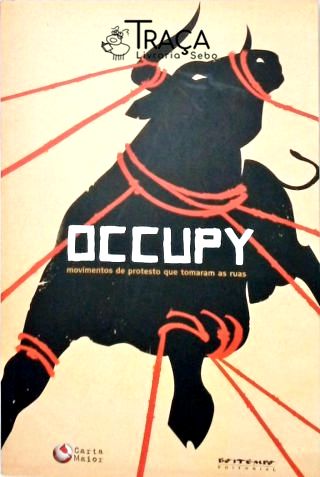 Occupy: Movimentos e Protesto Que Tomaram as Ruas