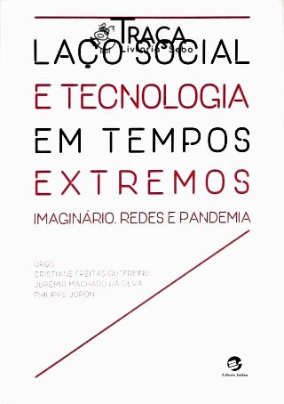 Laço Social e Tecnologia em Tempos Extremos