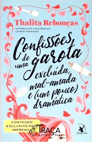 Confissões de Uma Garota Excluída, Mal-amada e (um Pouco) Dramática