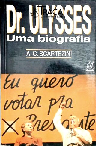 Dr. Ulysses - Uma Biografia