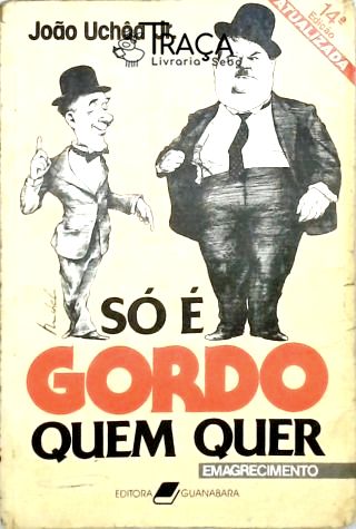 So É Gordo Quem Quer