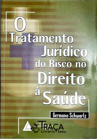 O Tratamento Jurídico do Risco No Direito À Saúde