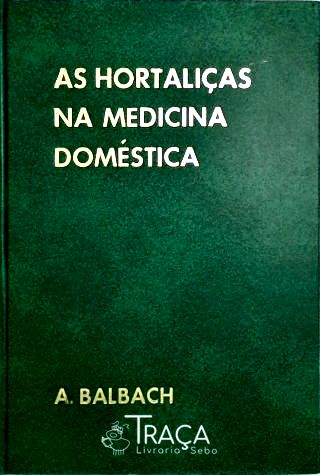 As Hortaliças Na Medicina Doméstica