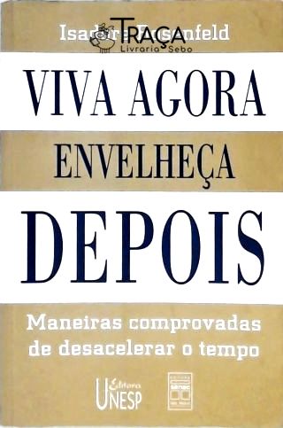 Viva Agora Envelheca Depois