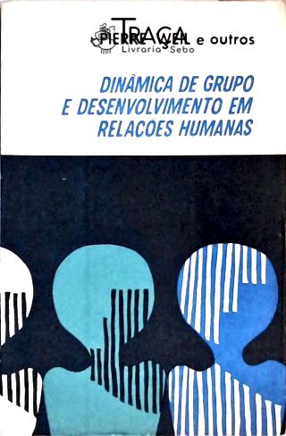 Dinâmica de Grupo e Desenvolvimento em Relações Humanas