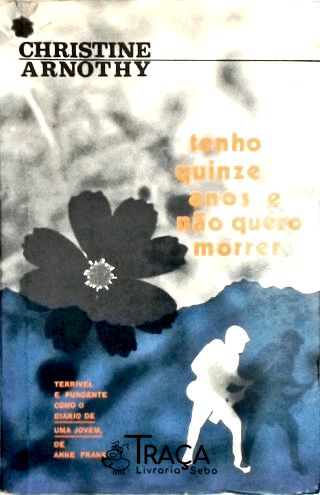 Tenho Quinze Anos e Não Quero Morrer