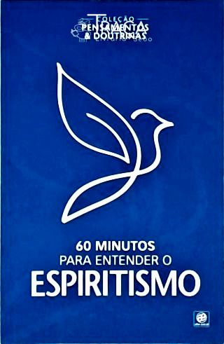 Coleção Pensamentos e Doutrinas - 60 Minutos para Entender o Espiritismo