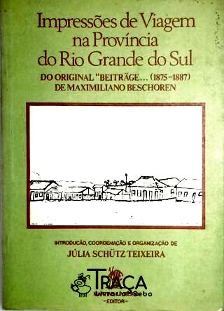 Impressões de Viagem Na Província do Rio Grande do Sul 1875-1887