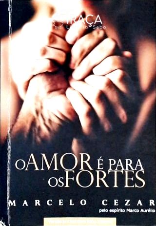 O Amor É para os Fortes