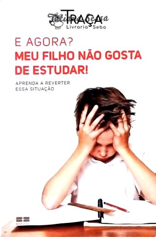 E Agora? Meu Filho Não Gosta de Estudar