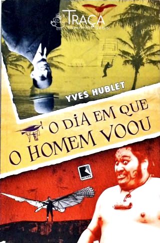 O Dia em Que o Homem Voou