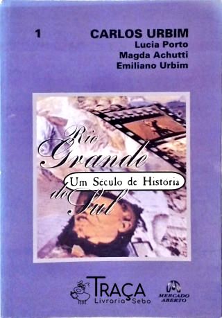 Rio Grande do Sul - Um Século de História - Vol. 1
