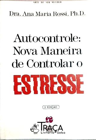Autocontrole - Nova Maneira De Controlar O Estresse