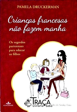 Crianças Francesas Não Fazem Manha
