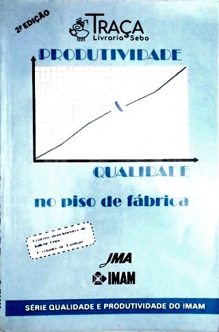 Produtividade e Qualidade No Piso de Fábrica