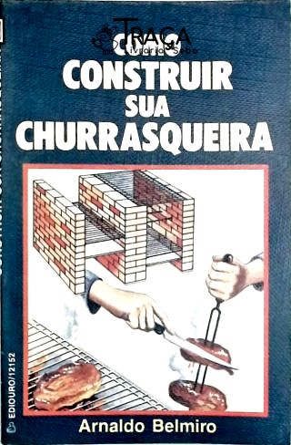 Como Construir Sua Churrasqueira