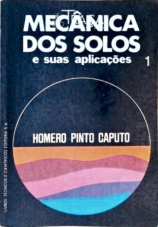 Mecânica dos Solos e Suas Aplicações - Vol. 1