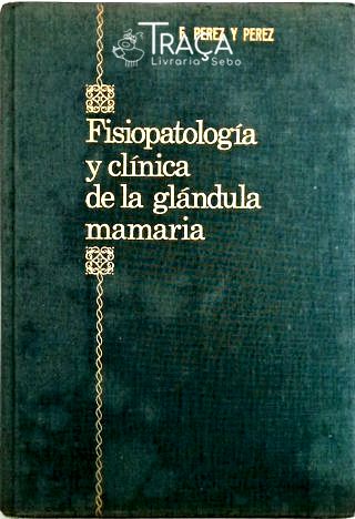 Fisiopatologia Y Clínica de La Glandula Mamaria