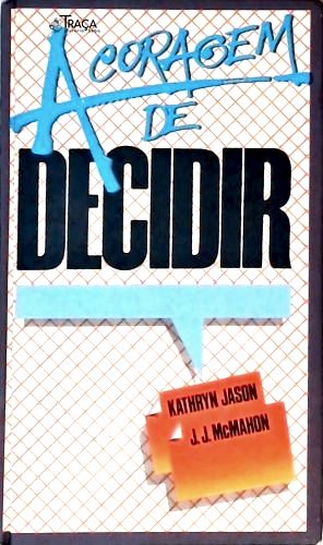 A Coragem de Decidir