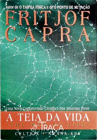 A Teia Da Vida - Uma Nova Compreensão Científica Dos Sistemas Vivos